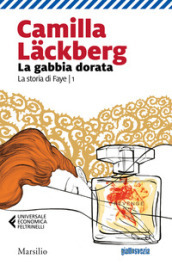 La gabbia dorata. La storia di Faye. 1. - Camilla Lackberg