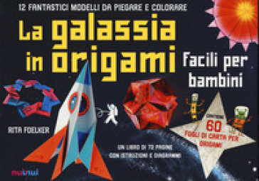 La galassia in origami facili e per bambini. Con Altri prodotti - Rita  Foelker - Libro - Mondadori Store