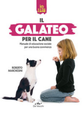 Il galateo per il cane. Manuale di educazione sociale per una buona convivenza