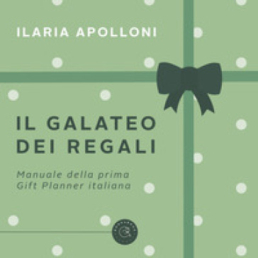Il galateo dei regali. Manuale della prima gift planner italiana - Ilaria Apolloni