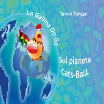 La gallina Go-Go sul pianeta Cats-Ball - Teresa Zangari