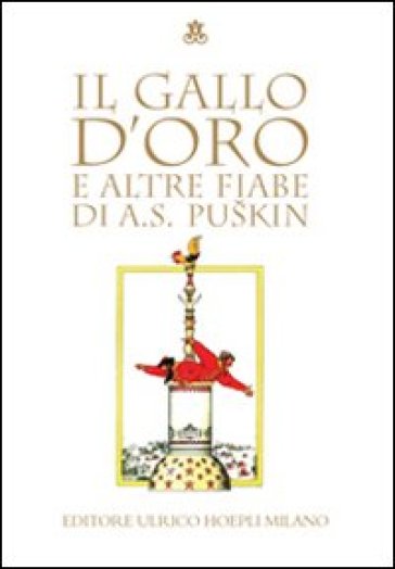 Il gallo d'oro e altre fiabe. Ediz. illustrata - Aleksandr Sergeevic Puskin