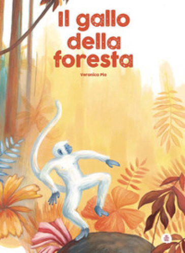 Il gallo della foresta. Ediz. a colori - Veronica Pia