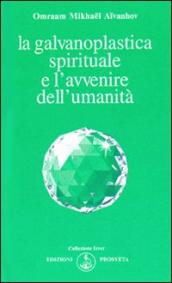 La galvanoplastica spirituale e l avvenire dell umanità