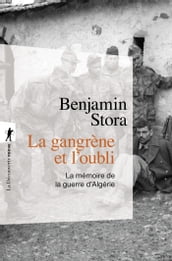 La gangrène et l oubli - La mémoire de la guerre d Algérie