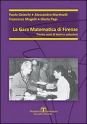 La gara matematica di Firenze. Trent anni di temi e soluzioni