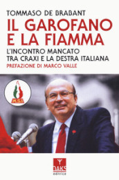 Il garofano e la fiamma. L incontro mancato tra Craxi e la destra italiana