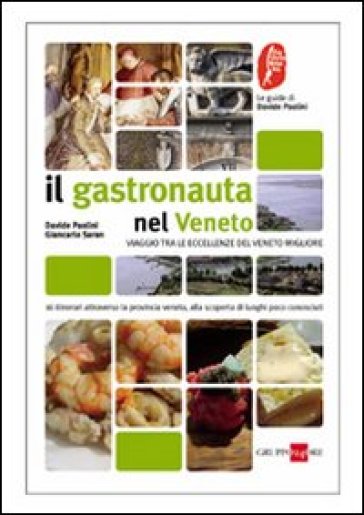 Il gastronauta in Veneto. Viaggio tra le eccellenze del Veneto minore - Davide Paolini - Giancarlo Saran