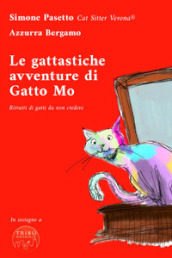 Le gattastiche avventure di Gatto Mo. Ritratti di gatti da non credere