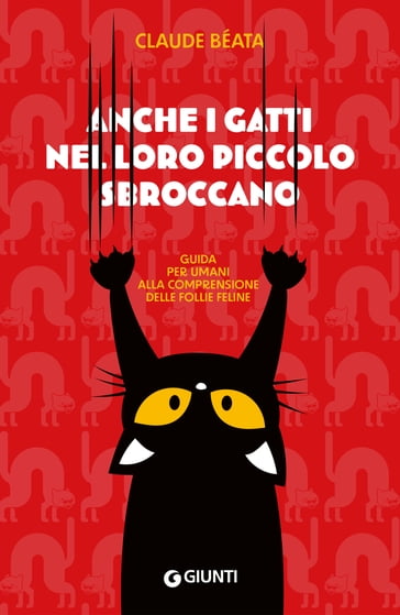 Anche i gatti nel loro piccolo sbroccano - Claude Béata