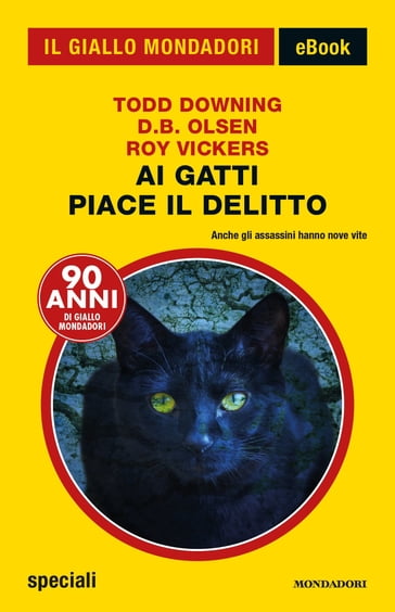 Ai gatti piace il delitto (Il Giallo Mondadori) - D.B. Olsen - Roy Vickers - Todd Downing