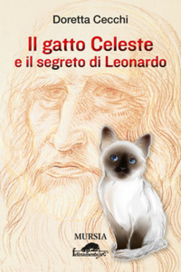 Il gatto Celeste e il segreto di Leonardo - Doretta Cecchi