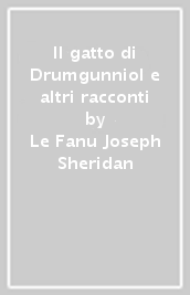 Il gatto di Drumgunniol e altri racconti