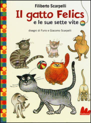 Il gatto Felics e le sue sette vite. Ediz. illustrata - Filiberto Scarpelli