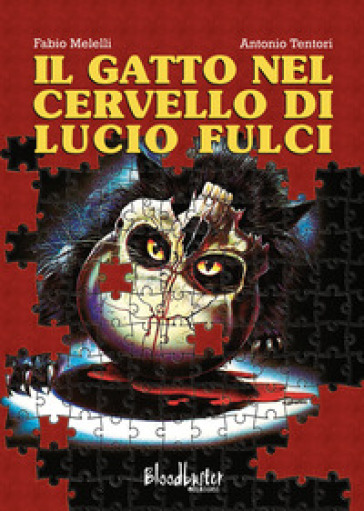 Il gatto nel cervello di Lucio Fulci - Fabio Melelli - Antonio Tentori