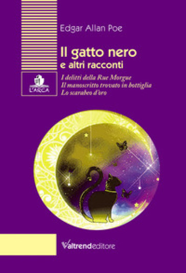 Il gatto nero e altri racconti. I delitti della Rue Morgue-Il manoscritto trovato in bottiglia-Lo scarabeo d'oro - Edgar Allan Poe