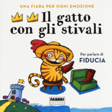 Il gatto con gli stivali. Una fiaba per ogni emozione. Ediz. a colori - Antonella Antonelli - Laura Locatelli