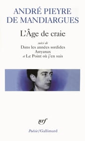 L Âge de craie/Dans les années sordides/Astyanax/Le Point où j en suis