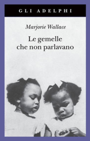 Le gemelle che non parlavano. Nuova ediz. - Marjorie Wallace