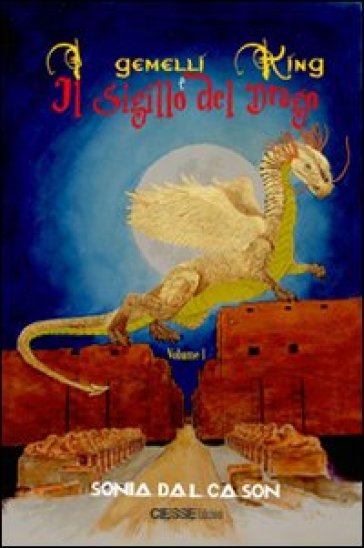 I gemelli King e il sigillo del drago. 1. - Sonia Dal Cason