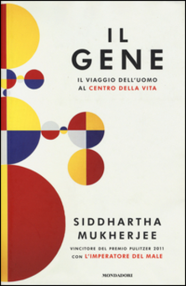 Il gene. Il viaggio dell'uomo al centro della vita - Siddhartha Mukherjee