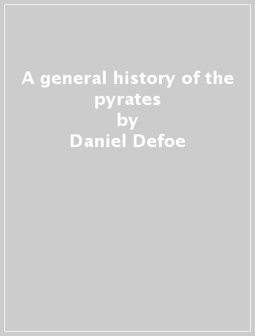 A general history of the pyrates - Daniel Defoe
