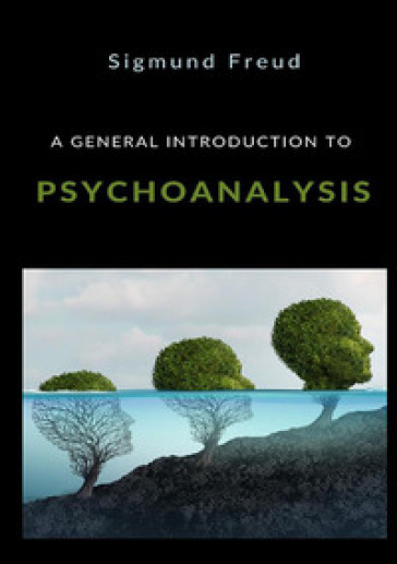A general introduction to psychoanalysis - Sigmund Freud