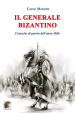 Il generale bizantino. Cronache di guerra dell anno Mille