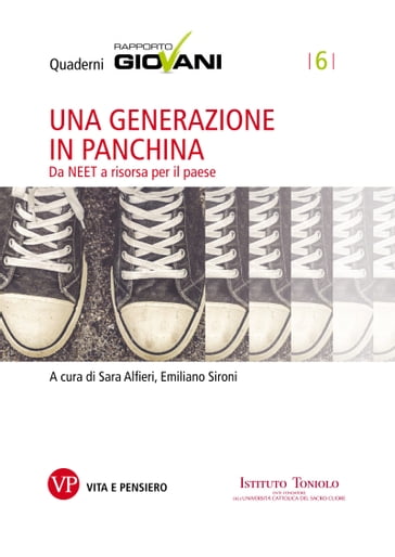 Una generazione in panchina. Quaderni Rapporto Giovani, n. 6 - Emiliano Sironi - Sara Alfieri