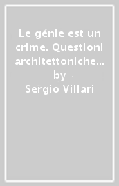 Le génie est un crime. Questioni architettoniche in Francia 1889-1914 con un