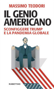 Il genio americano. Sconfiggere Trump e la pandemia globale