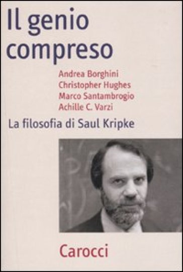 Il genio compreso. La filosofia di Saul Kripke