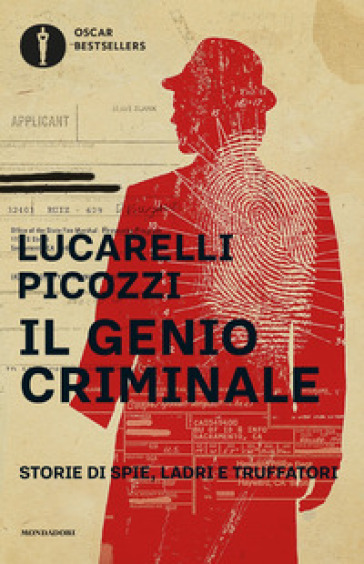 Il genio criminale. Storie di spie, ladri e truffatori - Carlo Lucarelli - Massimo Picozzi