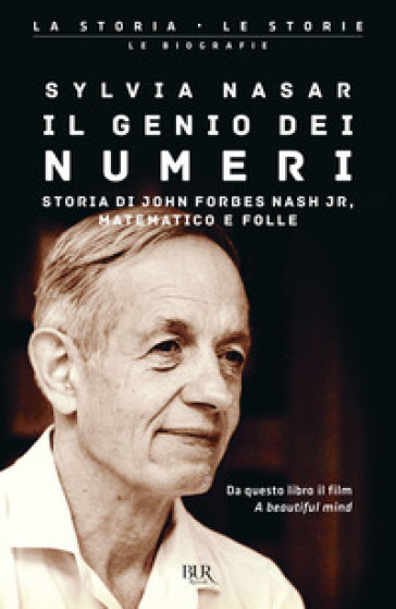 Il genio dei numeri. Storia di John Forbes Nash jr, matematico e folle - Sylvia Nasar