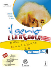 Il genio e la regola. Aritmetica A. Per la Scuola media. Con e-book. Con espansione online. Con 2 libri: Mi preparo per l interrogazione-Tavole numeriche. Vol. 1