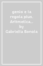 genio e la regola plus. Aritmetica B teoria con Esercizi. Con Mi preparo per l interrogazione e Quaderno delle competenze. Per la Scuola media. Con ebook. Con espansione online. Vol. 2