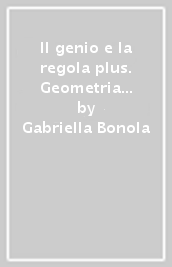 Il genio e la regola plus. Geometria C teoria con Esercizi. Per la Scuola media. Con ebook. Con espansione online. Vol. 3