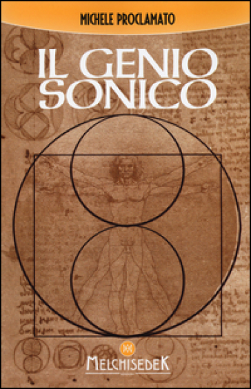 Il genio sonico. La scoperta incredibile che lega ogni opera di Leonardo, ad un codice div...