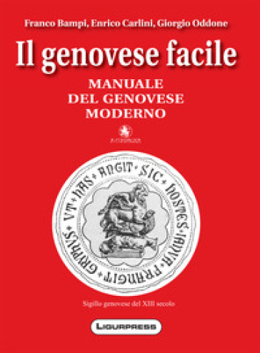 Il genovese facile. Manuale del genovese moderno - Franco Bampi - Enrico Carlini - Giorgio Oddone