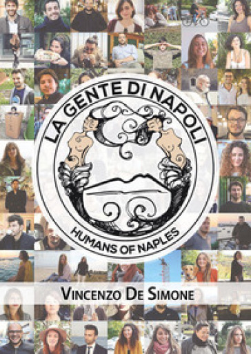 La gente di Napoli-Humans of Naples. Ediz. illustrata - Vincenzo De Simone