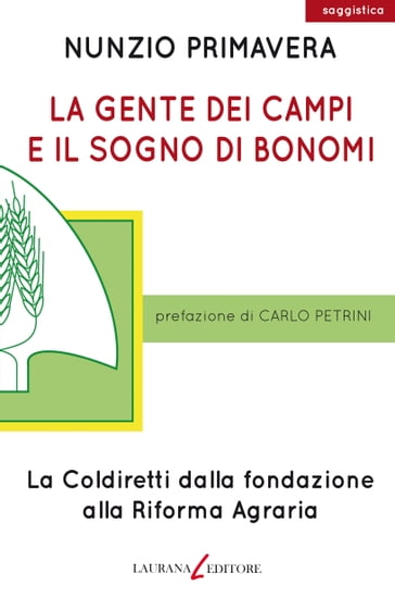 La gente dei campi e il sogno di Bonomi - Carlo Petrini - Nunzio Primavera