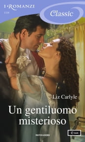 Un gentiluomo misterioso (I Romanzi Classic)