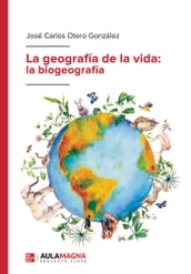 La geografía de la vida: la biogeografía