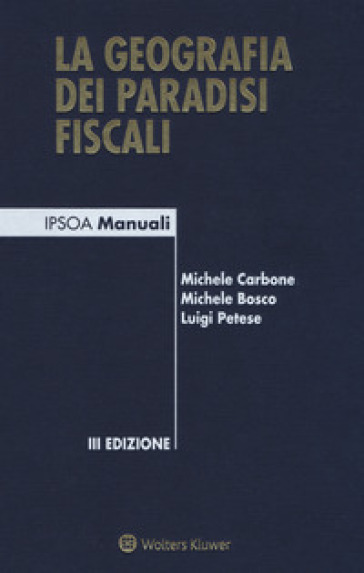 La geografia dei paradisi fiscali - Michele Carbone - Michele Bosco - Luigi Petese