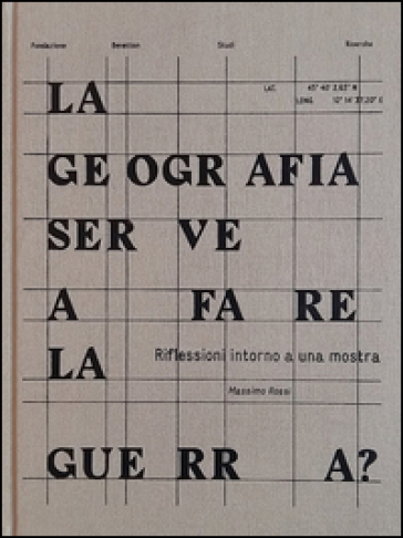 La geografia serve a fare la guerra? Riflessioni intorno a una mostra - Massimo Rossi