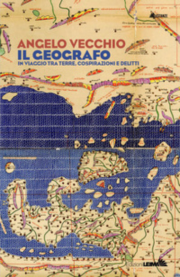 Il geografo. In viaggio tra terre, cospirazioni e delitti - Angelo Vecchio
