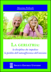 La geriatria. La disciplina che impedisce la perdita dell