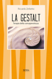 La gestalt. Terapia della consapevolezza