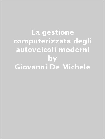 La gestione computerizzata degli autoveicoli moderni - Giovanni De Michele