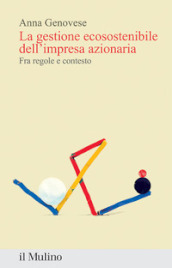 La gestione ecosostenibile dell impresa azionaria. Fra regole e contesto